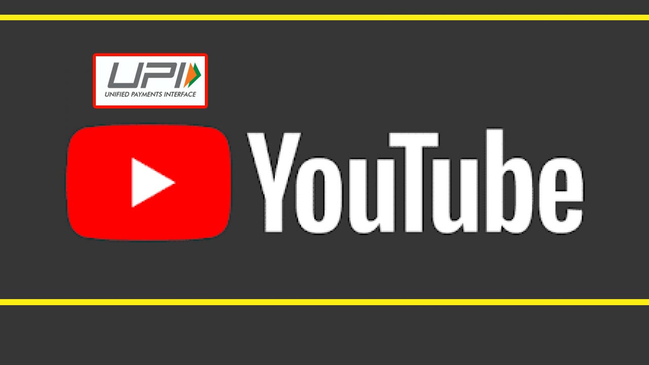 YouTube launches UPI as payment method