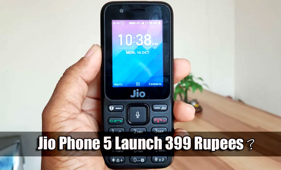 Jio Phone 5 Launch Under 500 Rupees