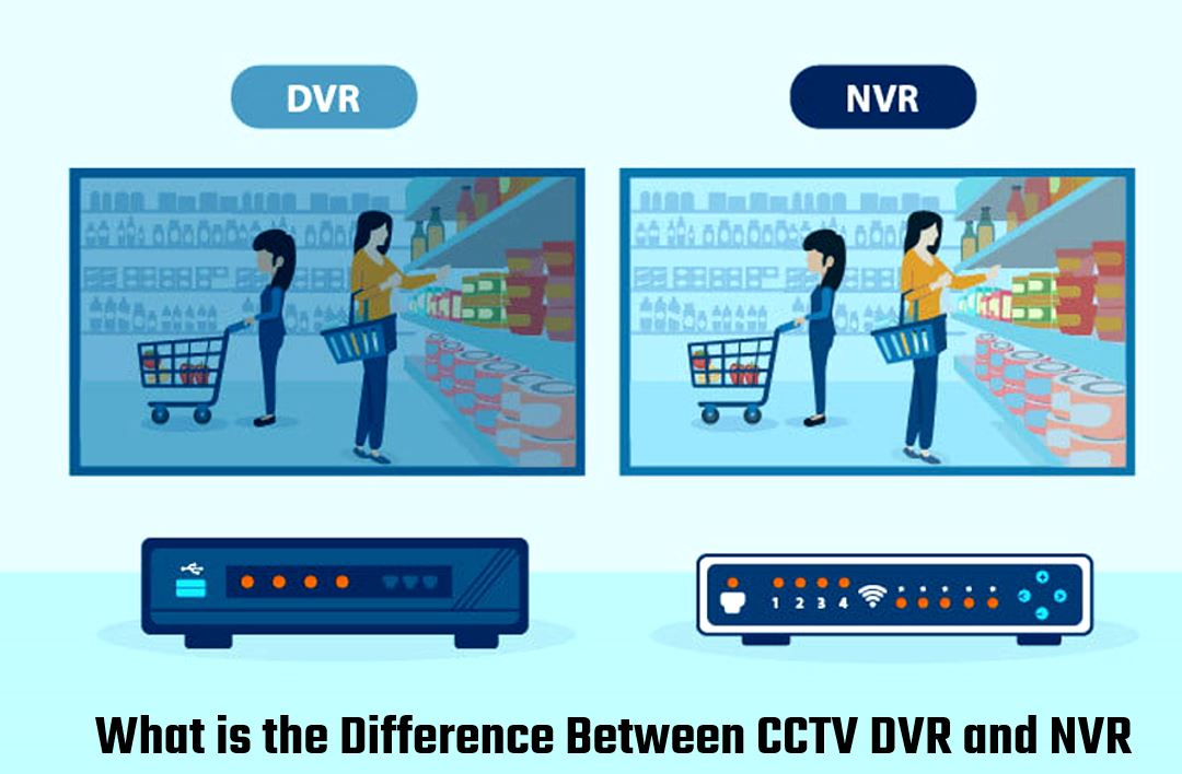 What is the Difference Between CCTV DVR and NVR